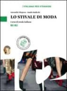 lo stivale di moda: corso di moda italiana (curso de italiano sec torial nivel b2-b2)-antonella filippone-9788820136529