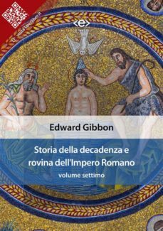storia della decadenza e rovina dell'impero romano, volume settimo (ebook)-edward gibbon-9788828100829