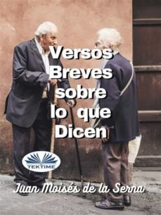 versos breves sobre lo que dicen (ebook)-juan moises de la serna-9788835433729