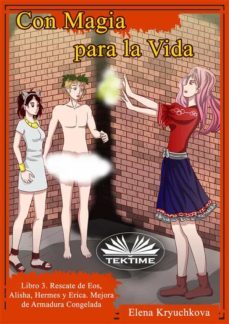 con magia para la vida. libro 3. rescate de eos, alisha, hermes y erica (ebook)-9788835448129