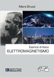 esercizi di fisica. elettromagnetismo (ebook)-9788835861829