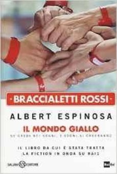 braccialetti rossi. il mondo giallo. se credi nei sogni, i sogni si creeranno-albert espinosa-9788869185229
