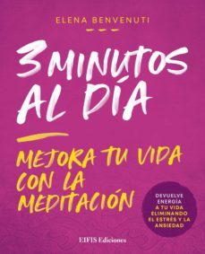3 minutos al dia: mejora tu vida con la meditacion-elena benvenuti-9788875173029