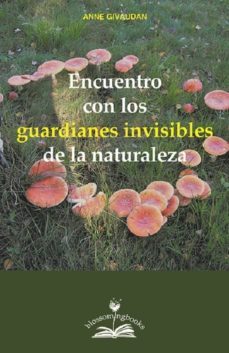 encuentro con los guardianes invisibles de la naturaleza-anne givaudan-9788897951629