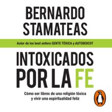 intoxicados por la fe (audiolibro)-bernardo stamateas-9789502815329