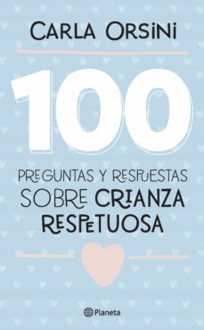 100 preguntas y respuestas sobre crianza respetuosa (ebook)-carla orsini-9789504974529