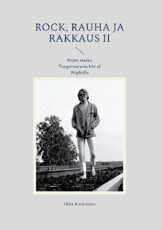 rock, rauha ja rakkaus ii (ebook)-ilkka ronkainen-9789528027829