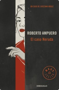 el caso neruda (ebook)-roberto ampuero-9789563251029