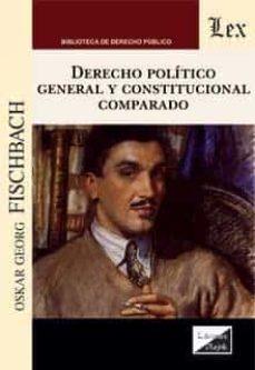 derecho politico general y constitucional comparado-oskar georg fischbach-9789563922929