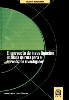 el proyecto de investigacion. un mapa de ruta para el aprendiz de investigador (ebook)-asceneth maria sastre cifuentes-9789586316729