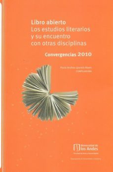 libro abierto los estudios literarios y su encuentro con otras disciplinas-paola andrea uparela reyes-9789586956529