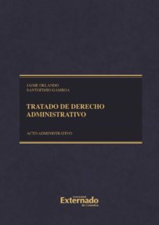 tratado de derecho administrativo. tomo ii: acto administrativo, procedimiento, eficacia y validez cuarta edición (ebook)-jaime orlando santofimio gamboa-9789587102529