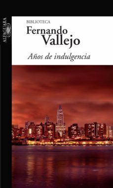 años de indulgencia (ebook)-fernando vallejo-9789587583229