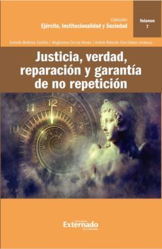 justicia, verdad, reparacion y garantia de no repeticion (ebook)-bernal pulido carlos-fernando estrada gallego-juan camilo rodriguez-9789587900729