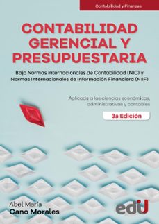contabilidad gerencial y presupuestaria bajo normas internacionales de contabilidad (nic) y normas internacionales de informacion financiera (niif) (ebook)-abel maría cano morales-9789587926729