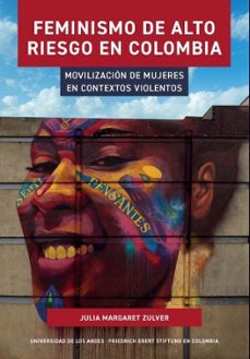 feminismo de alto riesgo en colombia (ebook)-julia margaret zulver-9789587983029
