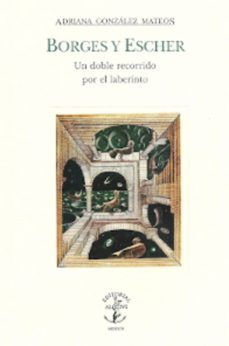 borges y escher-adriana gonzalez mateos-9789687870229