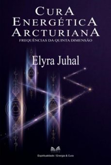 cura energetica arcturiana (ebook)-elyra juhal / luiz santos-9789809991429