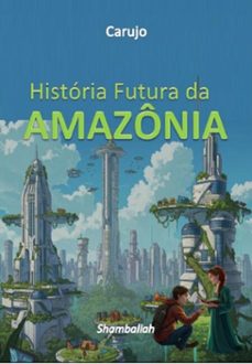 historia futura da amazonia (ebook)-carlos araujo carujo-9789851122529