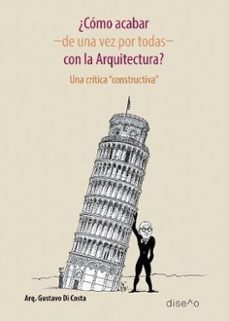 como acabar de una vez por todas con la arquitectura-gustavo di costa-9789874000729