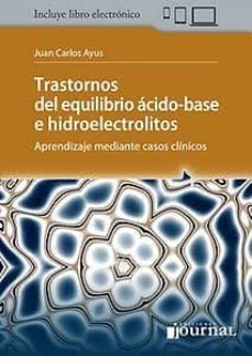 trastornos del equilibrio acido-base e hidroelectrolitos. aprendizaje mediante casos clinicos (incluye libro electronico)=-9789874922229