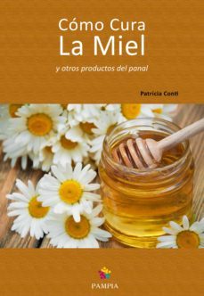 como cura la miel y otros productos del panal (ebook)-patricia conti-9789876481229