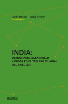 india: democracia, desarrollo y poder en el tablero mundial del siglo xxi (ebook)-carlos moneta-sergio cesarin-9789878359229