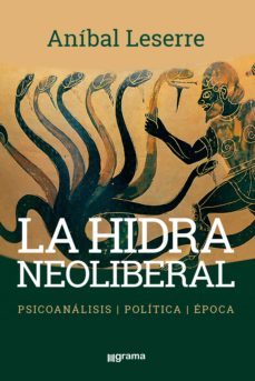 la hidra neoliberal (ebook)-anibal leserre-9789878372129