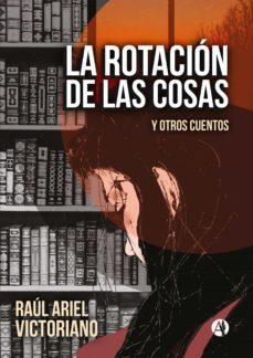 la rotacion de las cosas (ebook)-raul ariel victoriano-9789878710129