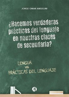 ¿hacemos verdaderas practicas del lenguaje en nuestras clases de secundaria? (ebook)-9789878753829