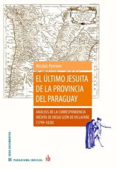 el ultimo jesuita de la provincia del paraguay (ebook)-nicolás perrone-9789878918129