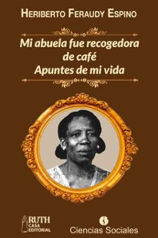 mi abuela fue recogedora de cafe (ebook)-heriberto feraudy espino-9789962250029