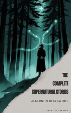 algernon blackwood: the complete supernatural stories (ebook)-algernon blackwood-9791070125229