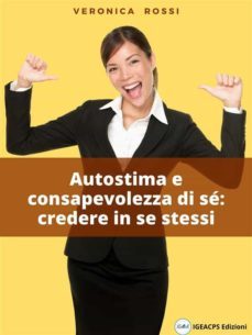 autostima e consapevolezza di se: credere in se stessi (ebook)-veronica rossi-9791220848329