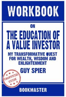 workbook on the education of a value investor: my transformative quest for wealth, wisdom and enlightenment by guy spier | discussions made easy (ebook)-9791221325829