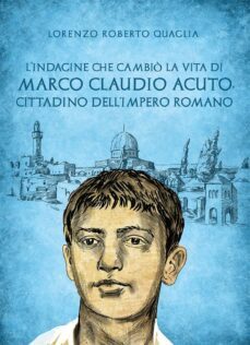 l'indagine che cambio la vita di marco claudio acuto, cittadino dell'impero romano (ebook)-9791221438529