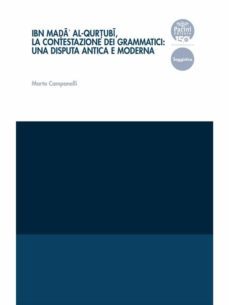 ibn mad?a? al-qurt?ubi?, la contestazione dei grammatici: una disputa antica e moderna (ebook)-9791254860229