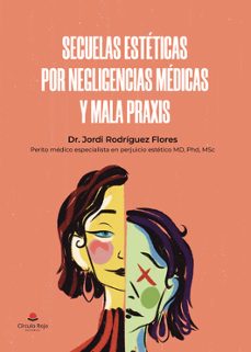 secuelas estéticas por negligencias médicas y mala praxis-jordi rodriguez flores-9791370235529
