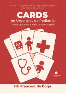 cards en urgencias de pediatría: clinical algorithms & rapid deci sion support - hu francesc de borja-carlos m. angelats-inmaculada vilaplana mora-9791370359829
