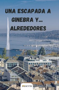 una escapada a ginebra y... alrededores-marta senent ramos-9791387514129