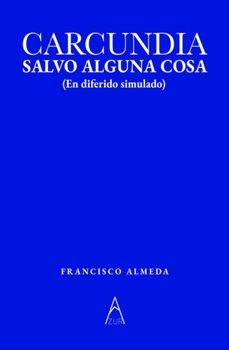 carcundia, salvo alguna cosa.-francisco almeda-9791387657529