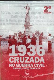 1936. cruzada y no guerra civil-gabriel calvo zarraute-9791399155129