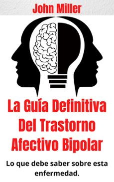 la guia definitiva del trastorno afectivo bipolar: lo que debe saber sobre esta enfermedad. (ebook)-john miller-9798201965129