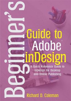 beginner’s guide to  adobe indesign-richard d. coleman-9798215819029