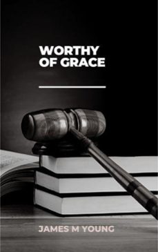 worthy of grace (ebook)-james young-9798227638229