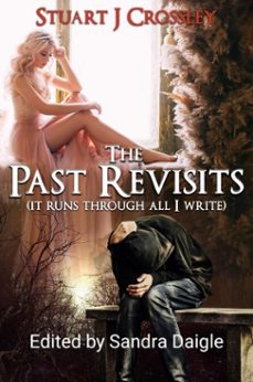 the past revisits (it runs through all i write) (ebook)-stuart crossley-9798227856029