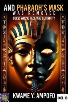 and pharaohs mask was removed: guess whose face was behind (ebook)-prince karpos-kwame y ampofo-9798230525929