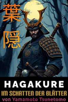 hagakure  im schatten der blatter deutsche fassung, aus dem japanischen ubersetzt (ebook)-tsunetomo yamamoto-9798230987529