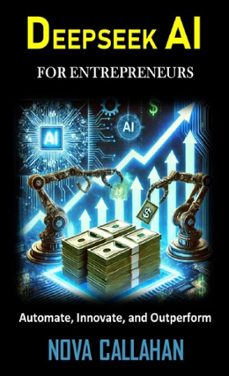 deepseek ai for entrepreneurs (ebook)-nova callahan-9798231148929