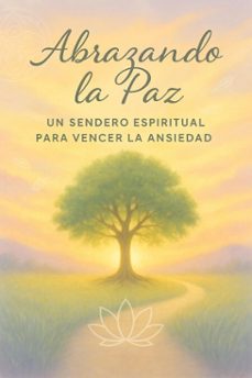 abrazando la paz, un sendero espiritual para vencer la ansiedad (ebook)-carolina gómez ortega-9798231532629